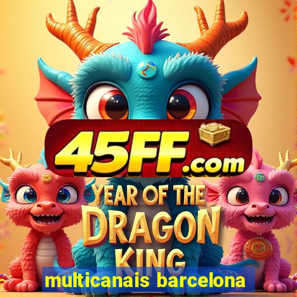 multicanais barcelona